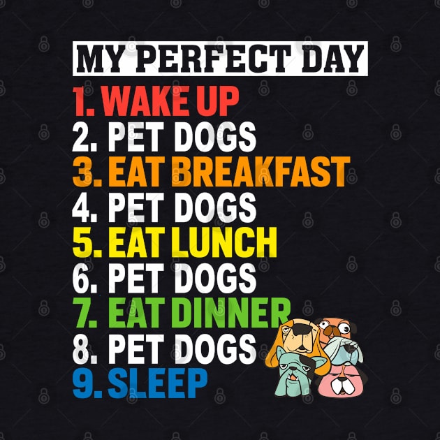 My Perfect Day Pet Dogs Gifts For Dog Lovers by BonnaVida